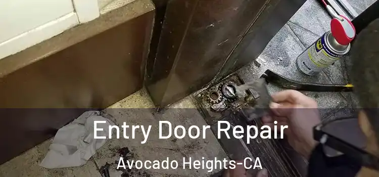 Entry Door Repair Avocado Heights-CA