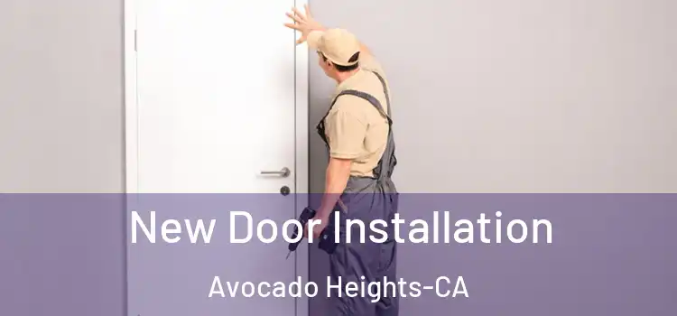 New Door Installation Avocado Heights-CA
