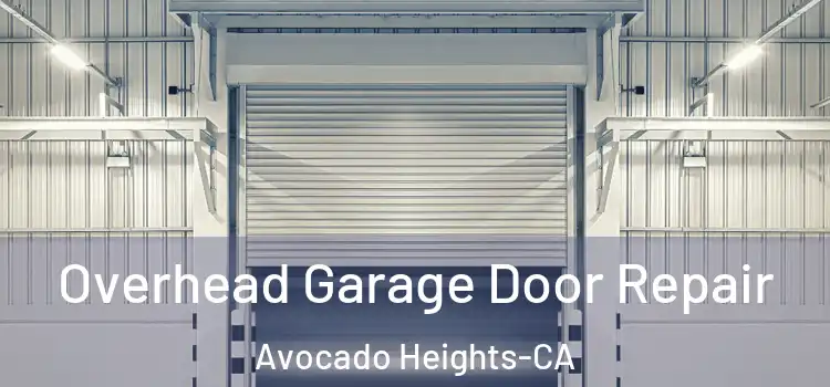 Overhead Garage Door Repair Avocado Heights-CA