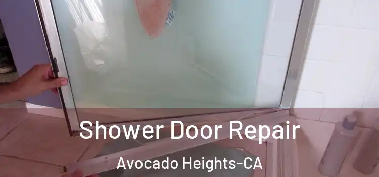 Shower Door Repair Avocado Heights-CA